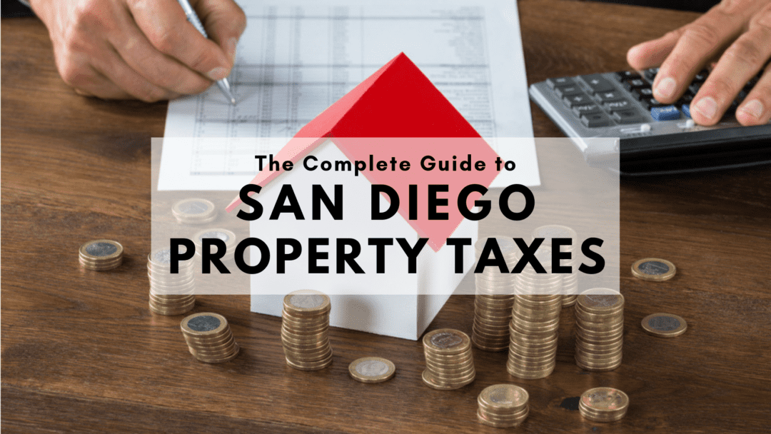 The Complete Guide to San Diego Property Taxes 2021